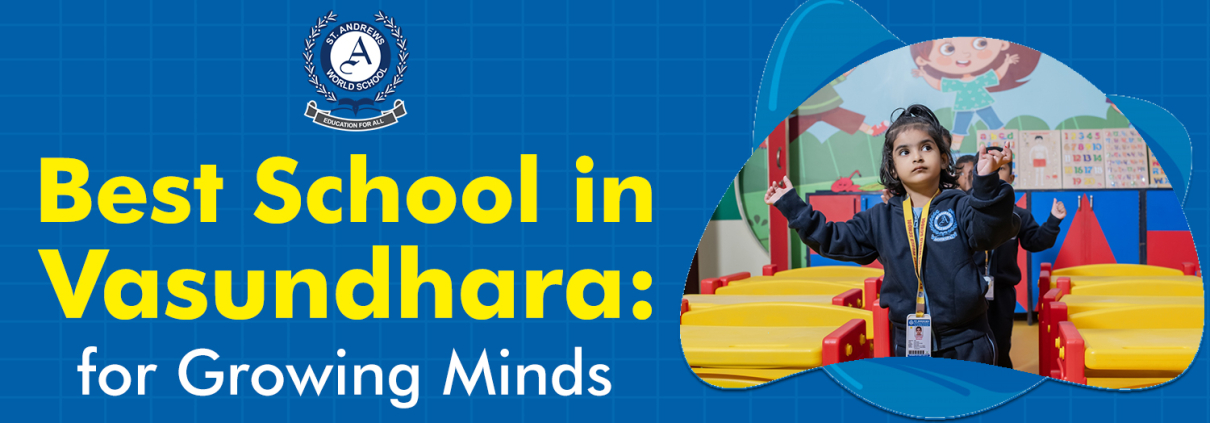 Best School in Vasundhara, Schools in Vasundhara, St. Andrews World School